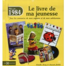 Le Livre De Ma Jeunesse : Nés En 1984