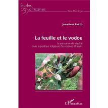 La Feuille Et Le Vodou : La Puissance Du Végétal Dans La Pratique Religieuse Des Vodous Africains