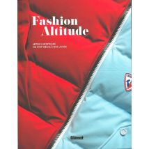 Fashion Altitude - Mode Et Montagne Du Xviiie Siècle À Nos Jours