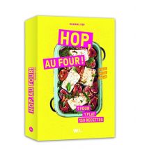 Hop, Au Four ! : 1 Four, 1 Plat, 150 Recettes