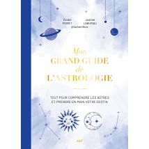 Mon Grand Guide De L'Astrologie : Tout Pour Comprendre Les Astres Et Prendre En Main Votre Destin - Merci les livres