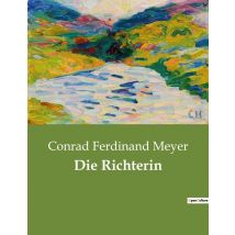 Die Richterin : Ein Historisches Drama Über Loyalität Und Verrat