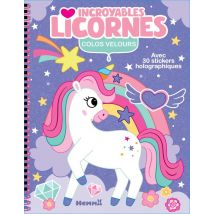 Colos Velours - Incroyables Licornes - Avec 30 Stickers Holographiques