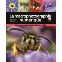La Macrophotographie Numérique : Photographier L'Univers Du Minuscule