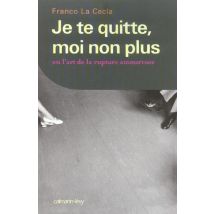 Je Te Quitte, Moi Non Plus Ou L'Art De La Rupture Amoureuse