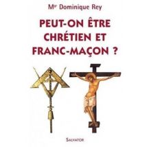 Peut-on Être Chrétien Et Franc-maçon