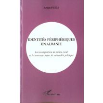 Identites Peripheriques En Albanie - La Recomposition Du Milieu Rural Et Les Nouveaux Types De Ratio