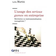 L'Usage Des Serious Game En Entreprise - Récréation Ou Instrumentalisation Managériale ?