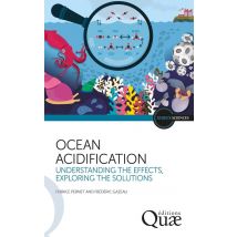 Ocean Acidification : Understanding The Effects, Exploring The Solutions