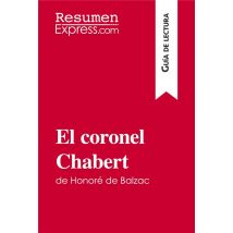 El Coronel Chabert De Honoré De Balzac (guía De Lectura) : Resumen Y Análisis Completo