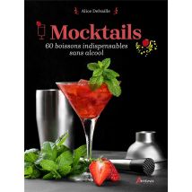 Mocktails : 60 Boissons Indispensables Sans Alcools