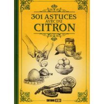 301 Astuces Avec Du Citron