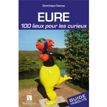 Eure - 100 Lieux Pour Les Curieux