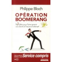 Opération Boomerang - 360 Idées Pour Faire Revenir Vos Clients À L'Heure D'Internet