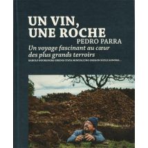 Un Vin, Une Roche : Un Voyage Fascinant Au Coeur Des Plus Grands Terroirs (barolo, Bourgogne, Gredos Itata, Montalcino, Oregon, Sicile, Sonoma...)