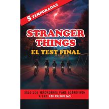 Stranger Things: El Test Final : Solo Los Verdaderos Fans Sobreviven A Las 200 Preguntas Sobre Las 5 Temporadas. Libro Stranger...