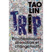 Trip - Psychédéliques, Aliénation Et Changements