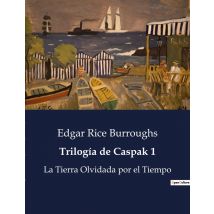 Trilogia De Caspak 1 : La Tierra Olvidada Por El Tiempo