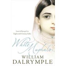 White Mughals - Love And Betrayal In Eighteenth-century India