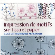Impression De Motifs Sur Tissu Et Papier - Guide Des Techniques Artisanales