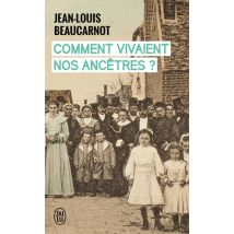 Comment Vivaient Nos Ancêtres ?