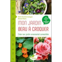 Mon Jardin Beau À Croquer - Créer Son Jardin Ornemental Comestible