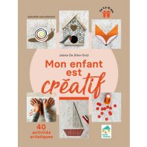 Mon Enfant Est Créatif : 40 Activités Artistiques De 3 À 10 Ans
