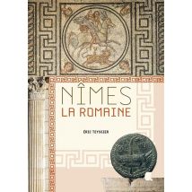 Nimes, La Romaine (nouvelle Edition) : Au Carrefour Des Civilisations, Viie Siècle Av. J.-c. - Viiie Apr. J.-c.