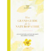 Mon Grand Guide De La Naturopathie : Les Clés Naturelles Pour Une Santé Équilibrée Et Durable - Merci les livres
