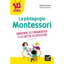 La Pédagogie Montessori - Comprendre Ses Fondamentaux Et Les Mettre En Application
