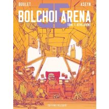 Bolchoi Arena Tome 3 : Révolutions
