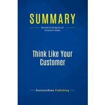 Summary: Think Like Your Customer : Review And Analysis Of Stinnett's Book
