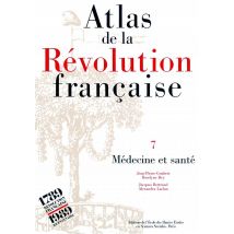 Atlas De La Révolution Française Tome 7 - Médecine Et Santé