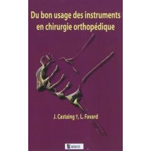 Du Bon Usage Des Instruments En Chirurgie Orthopédique (2e Édition)