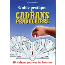 Guide Pratique Des Cadrans Pendulaires - 100 Cadrans Pour Tous Les Domaines