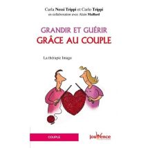 Grandir Et Guérir Grâce Au Couple - La Thérapie Imago