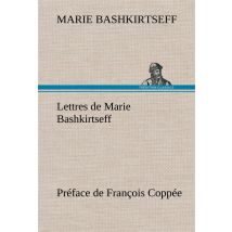 Lettres De Marie Bashkirtseff Preface De Francois Coppee