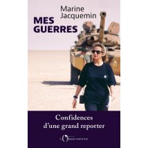 Mes Guerres : Confidences D'Une Grand Reporter