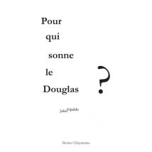 Pour Qui Sonne Le Douglas ?