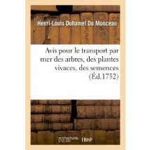 Avis Pour Le Transport Par Mer Des Arbres, Des Plantes Vivaces, Des Semences : , Des Animaux Et De Différens Autres Morceaux D'Histoire Naturelle