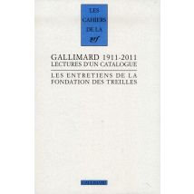 Les Cahiers De La Nrf : Gallimard 1911-2011 - Lectures D'Un Catalogue