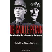 De Gaulle-pétain - Le Destin, La Blessure, La Leçon
