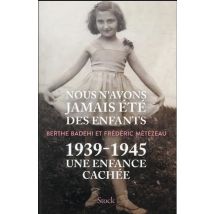 Nous N'Avons Jamais Été Des Enfants : 1939-1945, Une Enfance Cachée