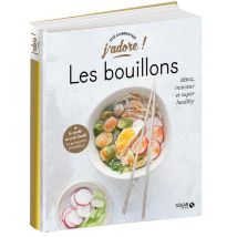J'Adore : Les Bouillons - Détox, Minceur Et Super Healthy