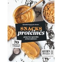 Snacks Protéinés - Kitchen Thérapie - 70 Recettes De Collations Pour Les Sportifs
