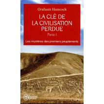 La Clé De La Civilisation Perdue Tome 1 : Les Mystères Des Premiers Peuplements