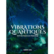 Vibrations Quantiques : Elever Votre Fréquence Avec L'Human Design