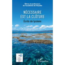 Nécessaire Est La Clôture - Écrits De Lycéens