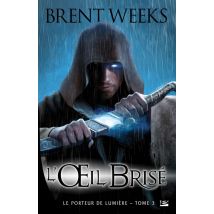 Le Porteur De Lumière Tome 3 : L'Oeil Brisé