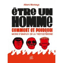 Être Un Homme, Comment Et Pourquoi : Mode D'Emploi De La Testostérone
